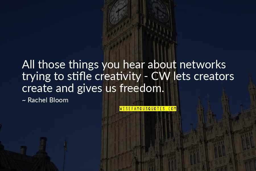 Us And Freedom Quotes By Rachel Bloom: All those things you hear about networks trying Us And Freedom Quotes By Rachel Bloom: All those things you hear about networks trying
