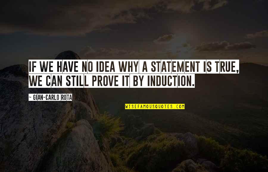 Us Army Inspirational Quotes By Gian-Carlo Rota: If we have no idea why a statement