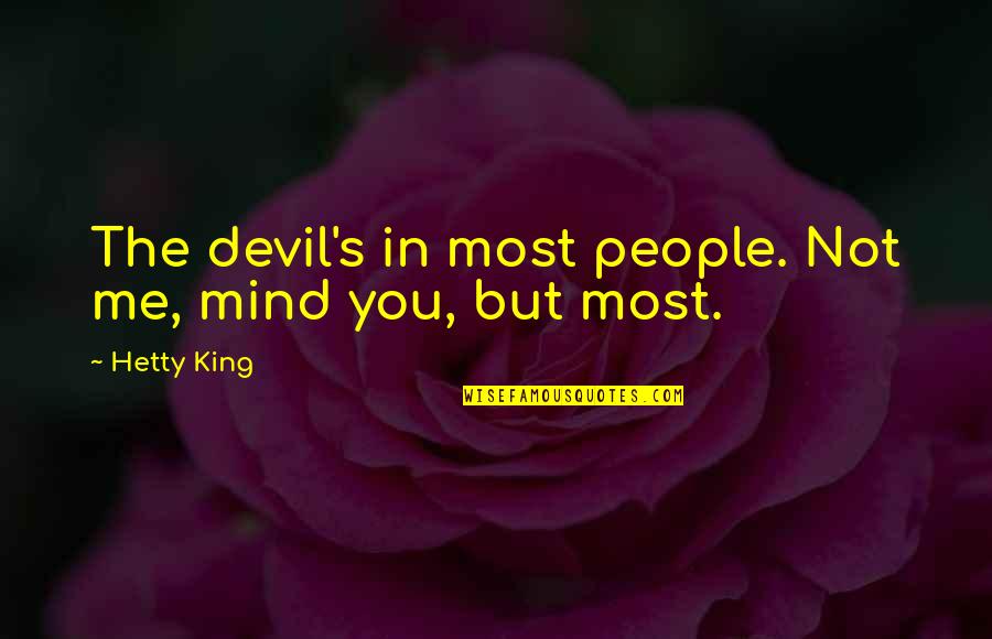 Us Army Paratrooper Quotes By Hetty King: The devil's in most people. Not me, mind