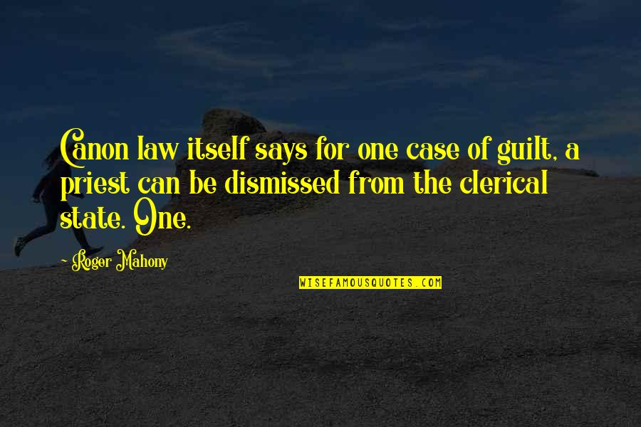 Us Canon Quotes By Roger Mahony: Canon law itself says for one case of