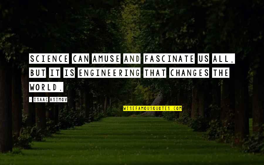 Us Changing Quotes By Isaac Asimov: Science can amuse and fascinate us all, but