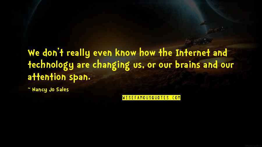 Us Changing Quotes By Nancy Jo Sales: We don't really even know how the Internet