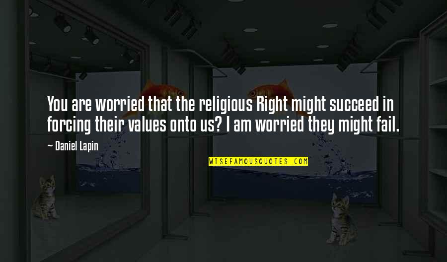 Us Christian Quotes By Daniel Lapin: You are worried that the religious Right might Us Christian Quotes By Daniel Lapin: You are worried that the religious Right might