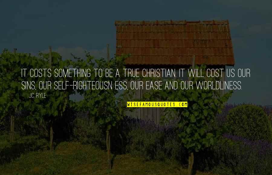Us Christian Quotes By J.C. Ryle: It costs something to be a true Christian. Us Christian Quotes By J.C. Ryle: It costs something to be a true Christian.