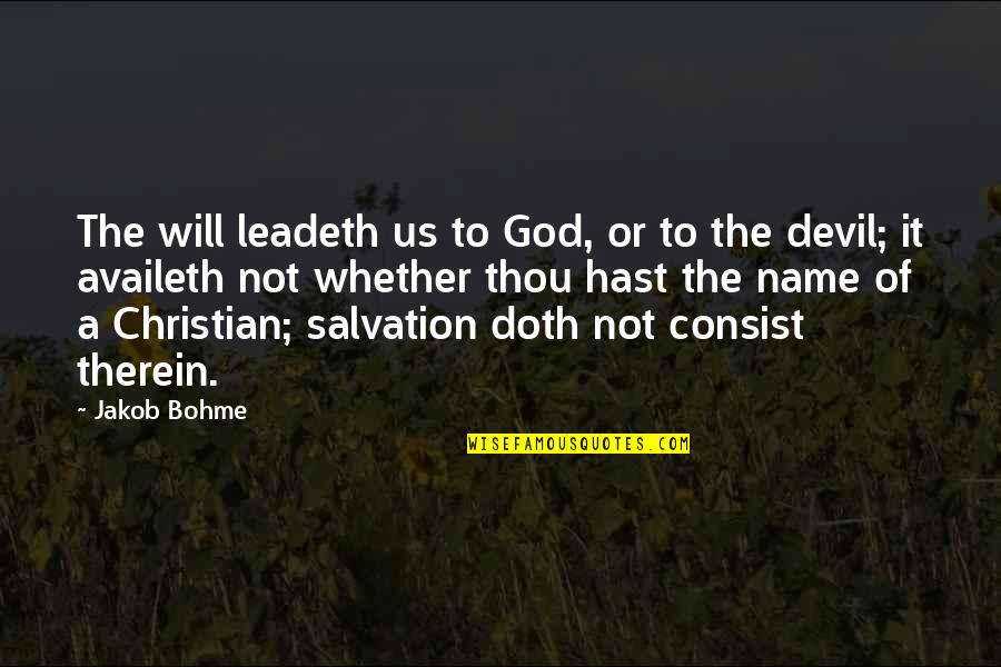 Us Christian Quotes By Jakob Bohme: The will leadeth us to God, or to Us Christian Quotes By Jakob Bohme: The will leadeth us to God, or to