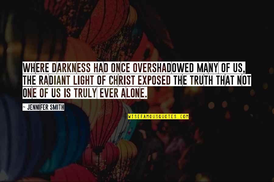 Us Christian Quotes By Jennifer Smith: Where darkness had once overshadowed many of us, Us Christian Quotes By Jennifer Smith: Where darkness had once overshadowed many of us,
