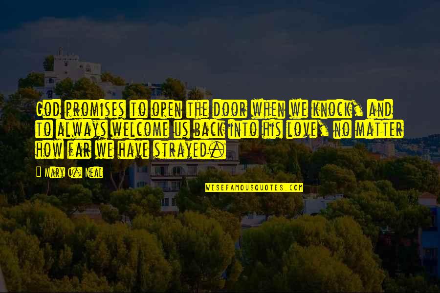 Us Christian Quotes By Mary C. Neal: God promises to open the door when we Us Christian Quotes By Mary C. Neal: God promises to open the door when we