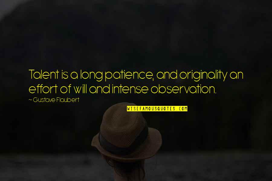 Us Christians Attack Quotes By Gustave Flaubert: Talent is a long patience, and originality an