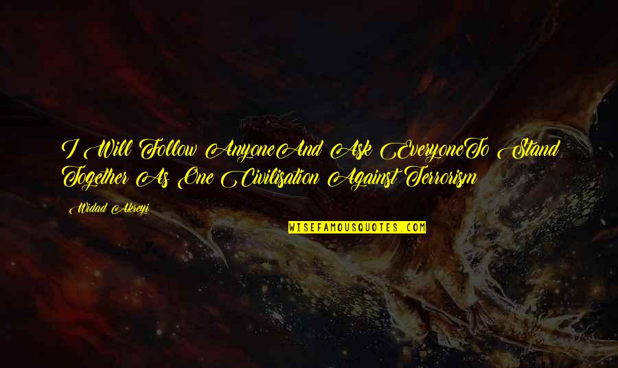 Us Christians Attack Quotes By Widad Akreyi: I Will Follow AnyoneAnd Ask EveryoneTo Stand Together