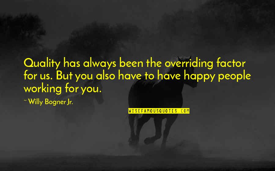 Us Christians Attack Quotes By Willy Bogner Jr.: Quality has always been the overriding factor for