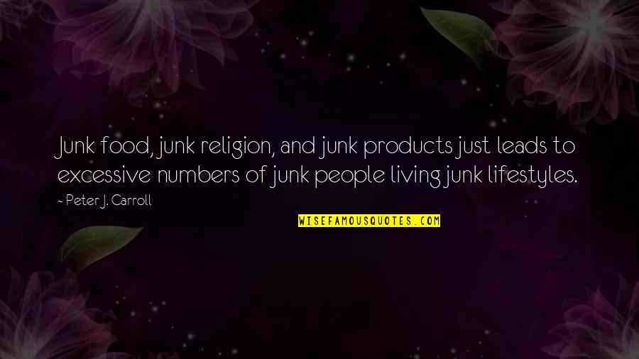 Us Court System Quotes By Peter J. Carroll: Junk food, junk religion, and junk products just
