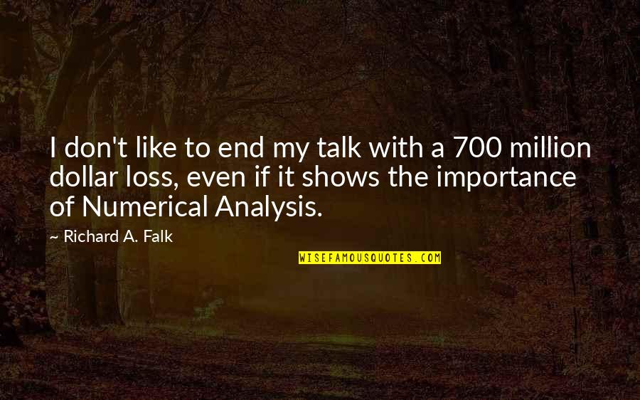 Us Dollar Quotes By Richard A. Falk: I don't like to end my talk with