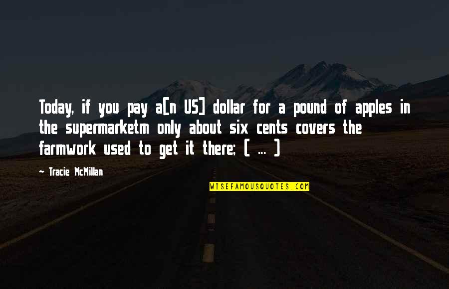 Us Dollar Quotes By Tracie McMillan: Today, if you pay a[n US] dollar for