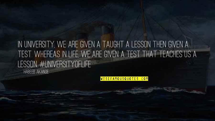 Us Education Quotes By Habeeb Akande: In university, we are given a taught a Us Education Quotes By Habeeb Akande: In university, we are given a taught a