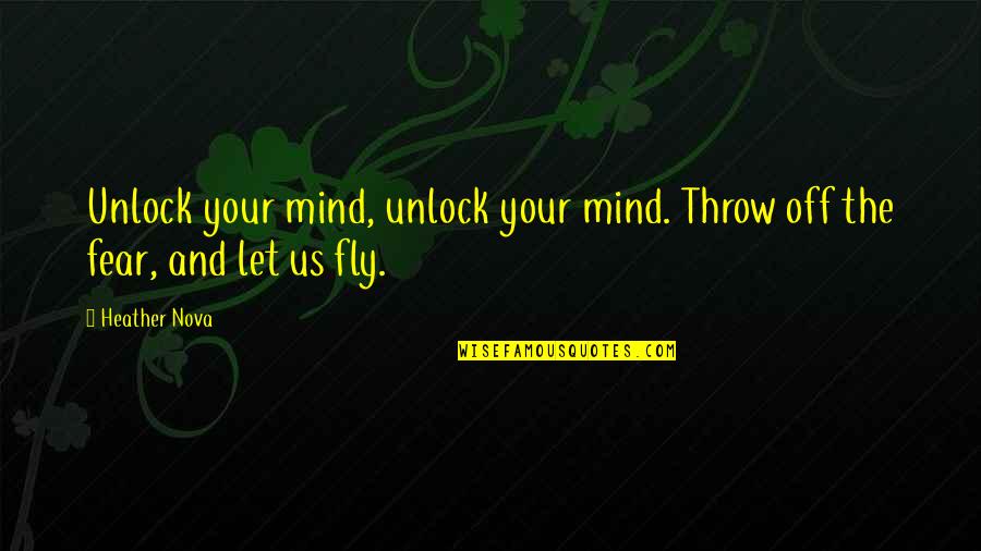 Us Education Quotes By Heather Nova: Unlock your mind, unlock your mind. Throw off