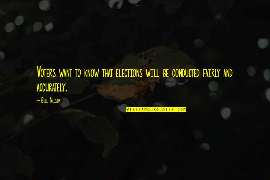 Us Elections Quotes By Bill Nelson: Voters want to know that elections will be