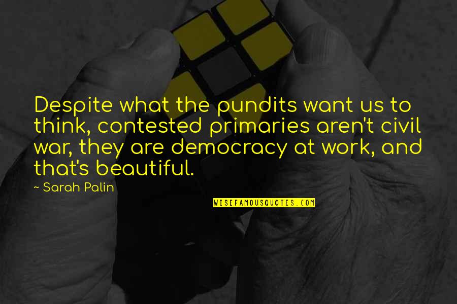 Us Elections Quotes By Sarah Palin: Despite what the pundits want us to think,