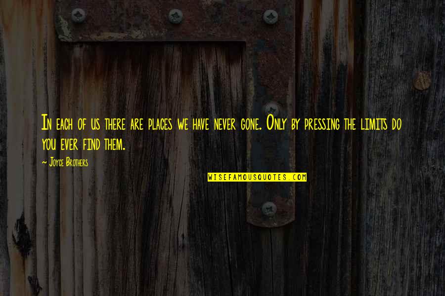 Us Ever Quotes By Joyce Brothers: In each of us there are places we Us Ever Quotes By Joyce Brothers: In each of us there are places we