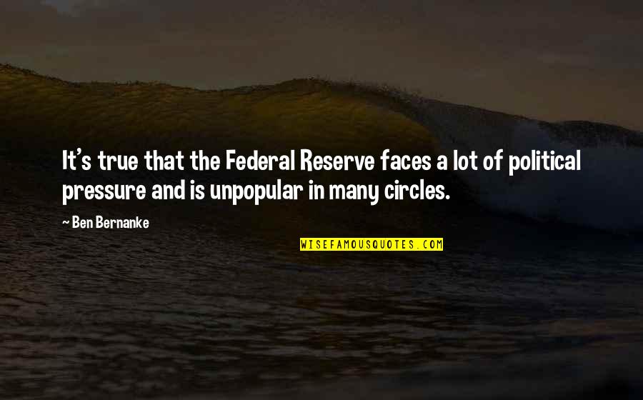 Us Federal Reserve Quotes By Ben Bernanke: It's true that the Federal Reserve faces a