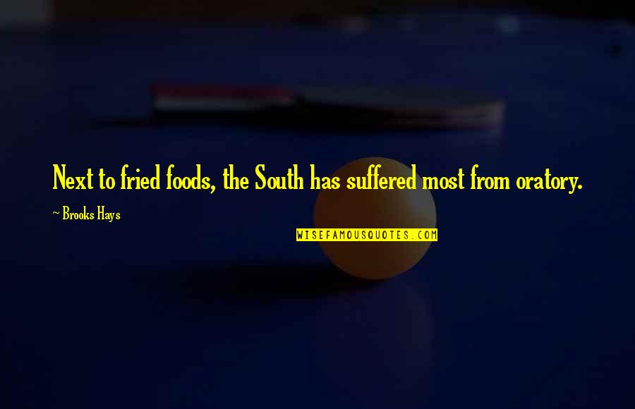 Us Foods Quotes By Brooks Hays: Next to fried foods, the South has suffered