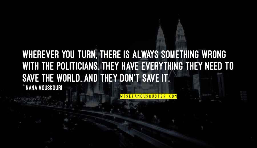 Us Foreign Aid Quotes By Nana Mouskouri: Wherever you turn, there is always something wrong