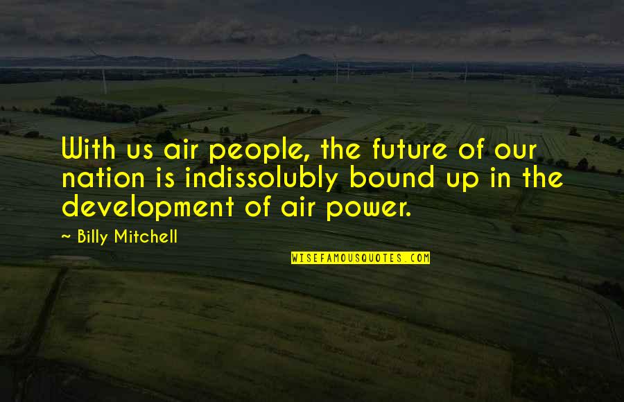 Us In The Future Quotes By Billy Mitchell: With us air people, the future of our