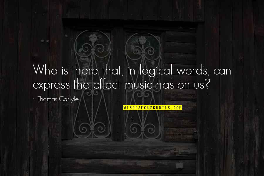 Us Largest Cities Quotes By Thomas Carlyle: Who is there that, in logical words, can