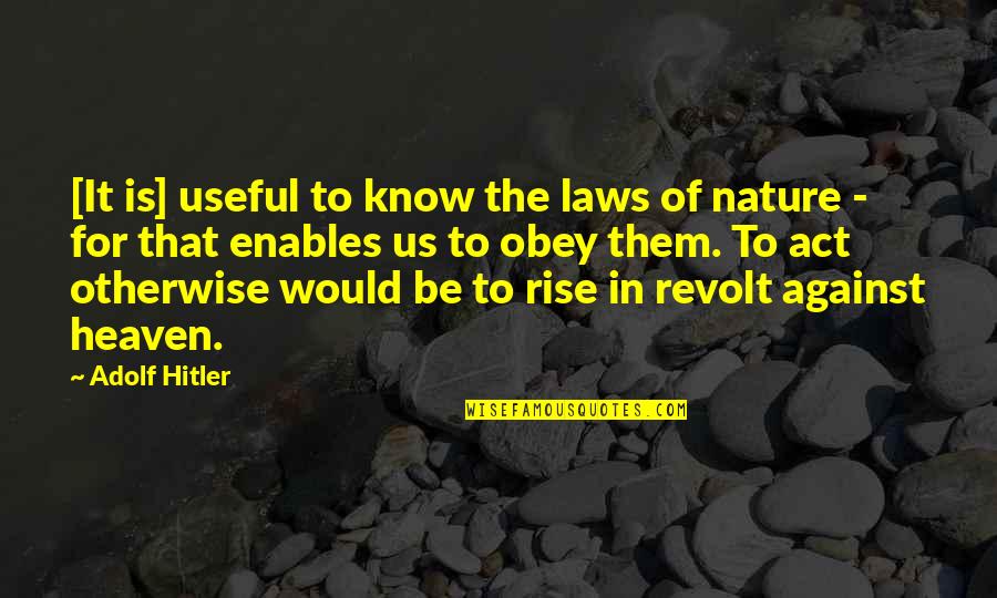 Us Law Quotes By Adolf Hitler: [It is] useful to know the laws of