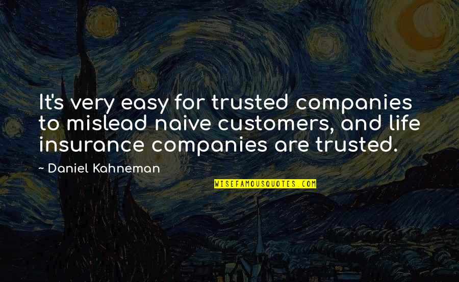 Us Life Insurance Quotes By Daniel Kahneman: It's very easy for trusted companies to mislead