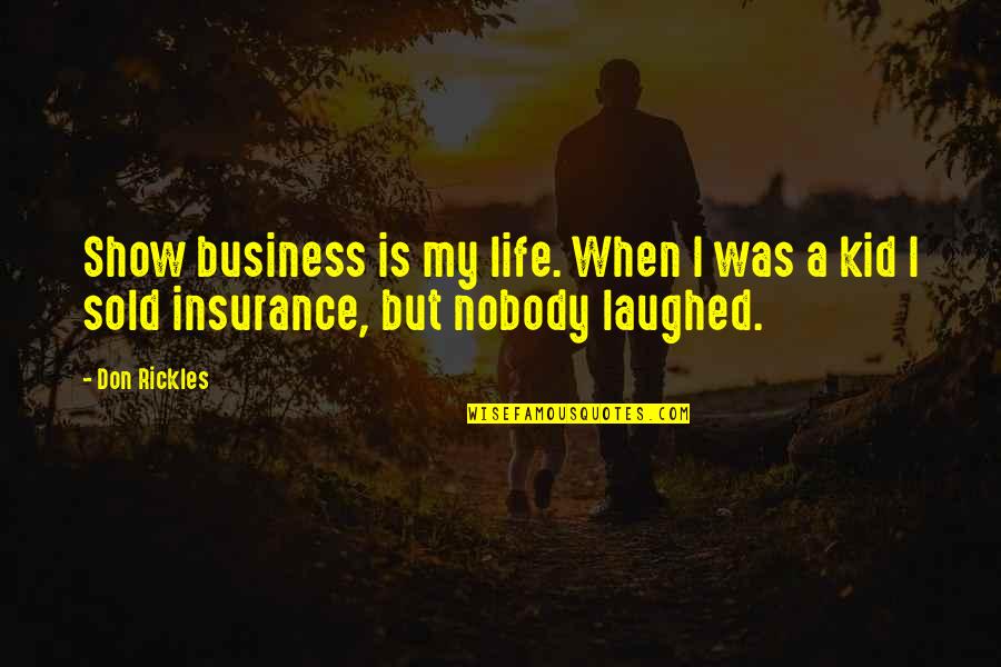 Us Life Insurance Quotes By Don Rickles: Show business is my life. When I was