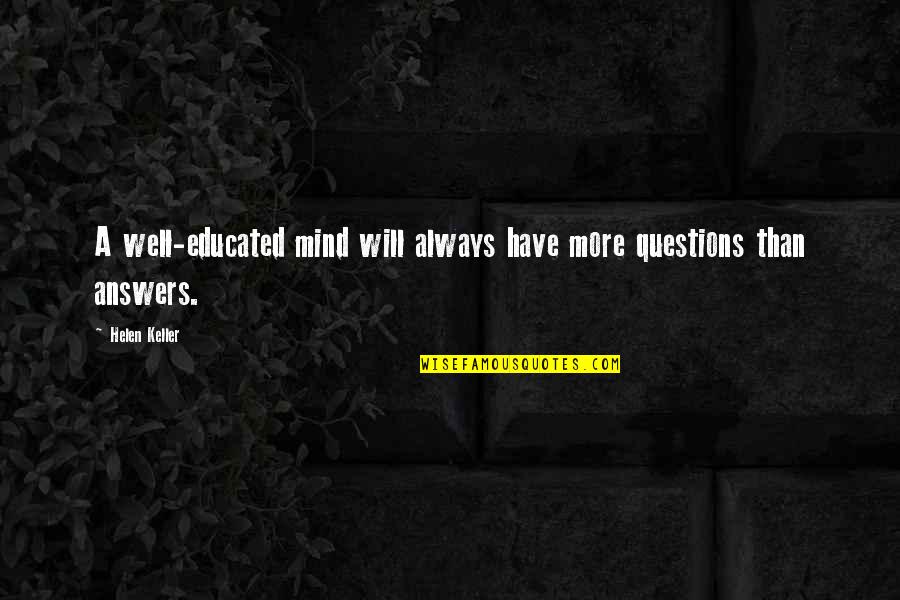 Us Marine General Quotes By Helen Keller: A well-educated mind will always have more questions
