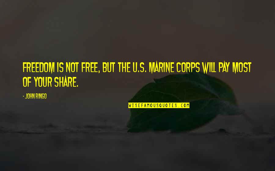 Us Marine Quotes By John Ringo: Freedom is not free, but the U.S. Marine Us Marine Quotes By John Ringo: Freedom is not free, but the U.S. Marine