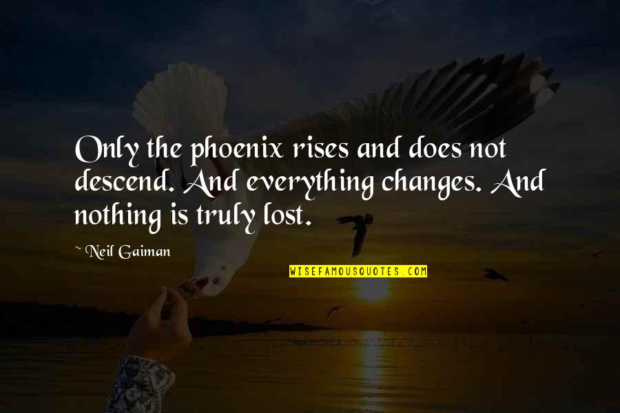 Us Movie Red Quotes By Neil Gaiman: Only the phoenix rises and does not descend.