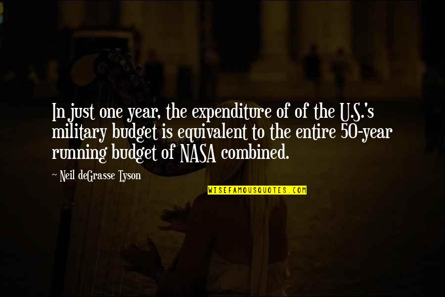 Us Nasa Quotes By Neil DeGrasse Tyson: In just one year, the expenditure of of Us Nasa Quotes By Neil DeGrasse Tyson: In just one year, the expenditure of of