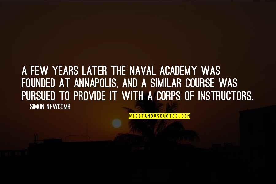 Us Naval Quotes By Simon Newcomb: A few years later the Naval Academy was