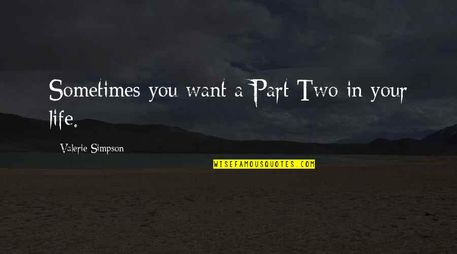 Us Navy Pilot Quotes By Valerie Simpson: Sometimes you want a Part Two in your Us Navy Pilot Quotes By Valerie Simpson: Sometimes you want a Part Two in your