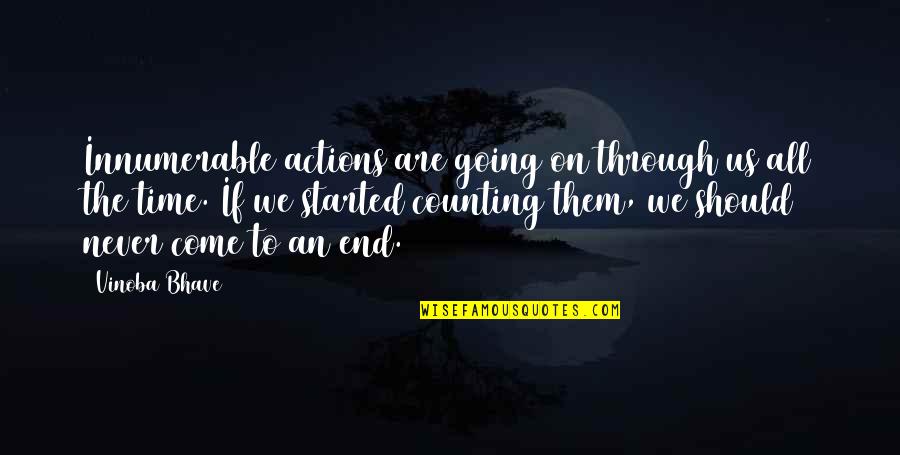 Us Never Them Quotes By Vinoba Bhave: Innumerable actions are going on through us all