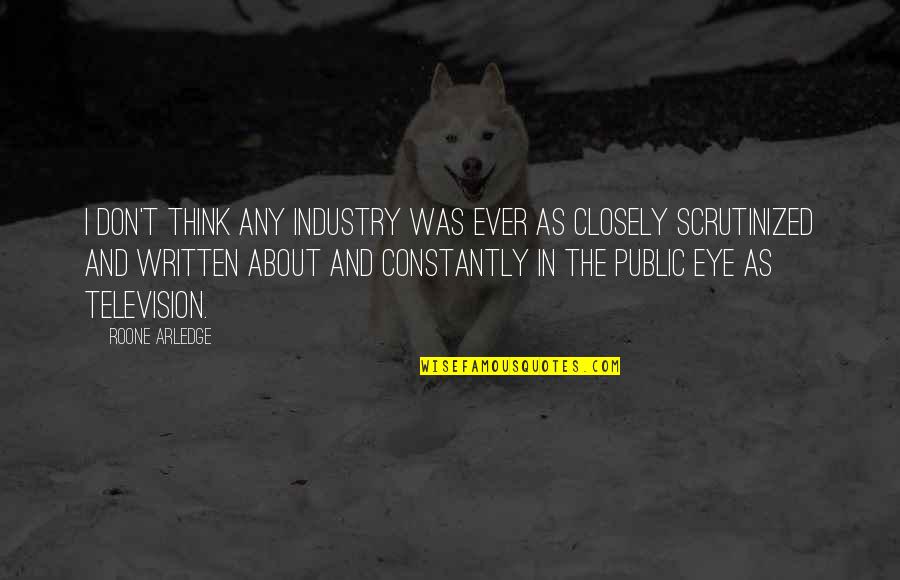 Us Open Tennis Quotes By Roone Arledge: I don't think any industry was ever as Us Open Tennis Quotes By Roone Arledge: I don't think any industry was ever as