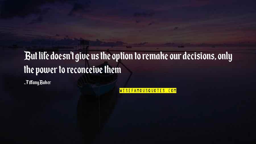 Us Option Quotes By Tiffany Baker: But life doesn't give us the option to
