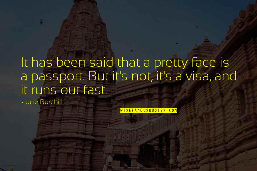 Us Passport Quotes By Julie Burchill: It has been said that a pretty face