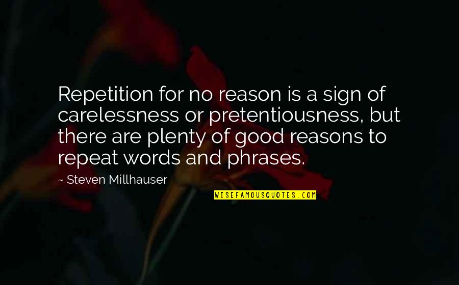 Us Phrases And Quotes By Steven Millhauser: Repetition for no reason is a sign of