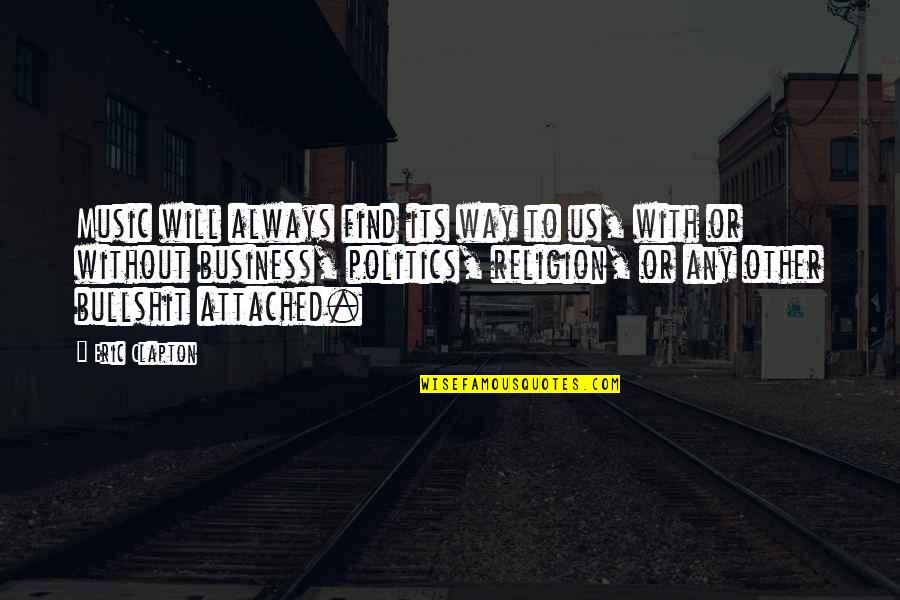 Us Politics Quotes By Eric Clapton: Music will always find its way to us,