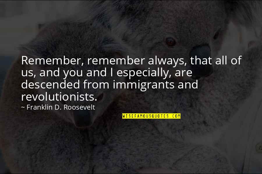 Us Politics Quotes By Franklin D. Roosevelt: Remember, remember always, that all of us, and