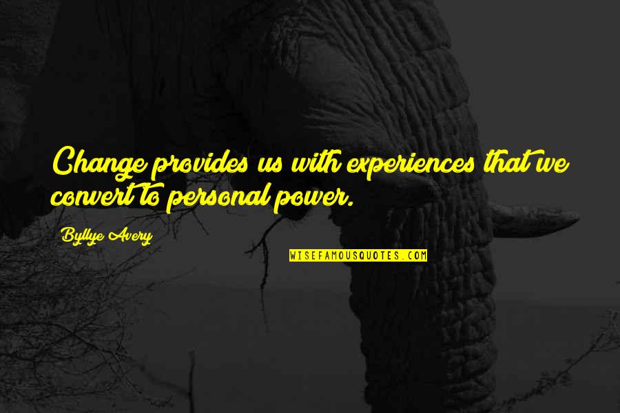 Us Power Quotes By Byllye Avery: Change provides us with experiences that we convert