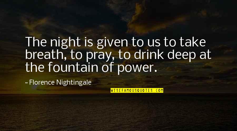 Us Power Quotes By Florence Nightingale: The night is given to us to take Us Power Quotes By Florence Nightingale: The night is given to us to take