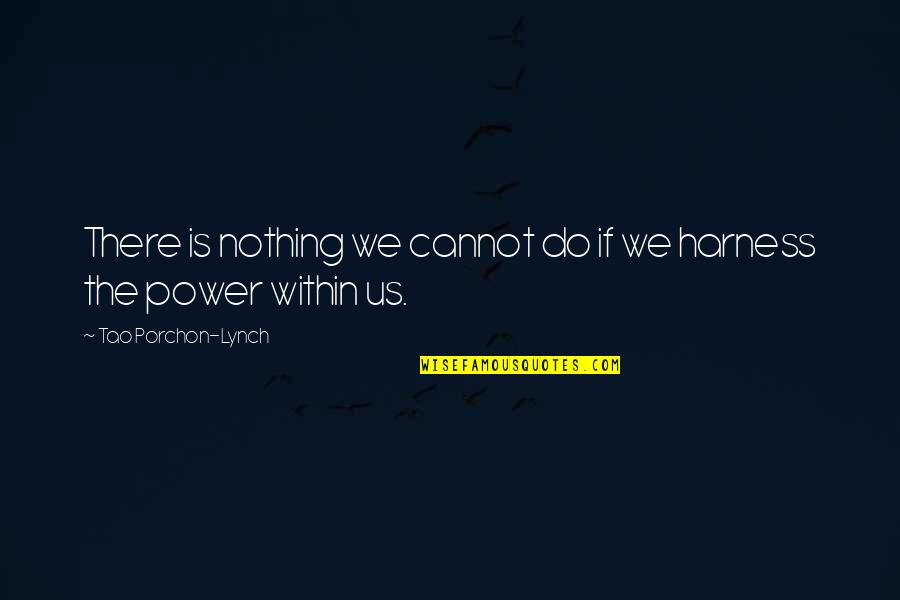 Us Power Quotes By Tao Porchon-Lynch: There is nothing we cannot do if we Us Power Quotes By Tao Porchon-Lynch: There is nothing we cannot do if we