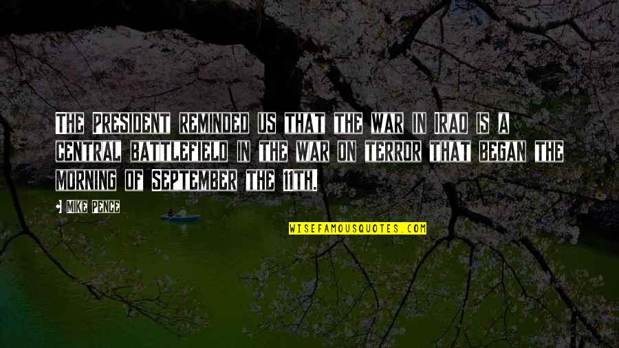 Us President Quotes By Mike Pence: The President reminded us that the war in