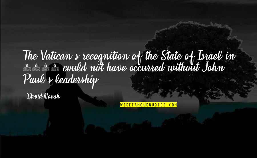 Us Presidential Candidates Quotes By David Novak: The Vatican's recognition of the State of Israel