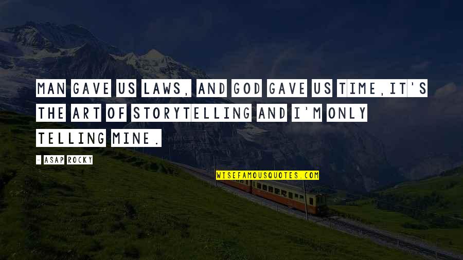 Us Rap Quotes By ASAP Rocky: Man gave us laws, and God gave us Us Rap Quotes By ASAP Rocky: Man gave us laws, and God gave us