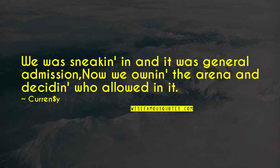 Us Rap Quotes By Curren$y: We was sneakin' in and it was general Us Rap Quotes By Curren$y: We was sneakin' in and it was general